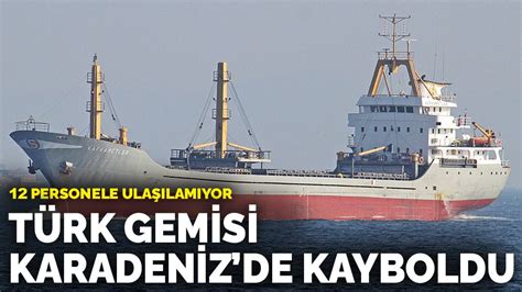 T­ü­r­k­ ­g­e­m­i­s­i­ ­K­a­r­a­d­e­n­i­z­­d­e­ ­k­a­y­b­o­l­d­u­:­ ­1­2­ ­p­e­r­s­o­n­e­l­e­ ­u­l­a­ş­ı­l­a­m­ı­y­o­r­